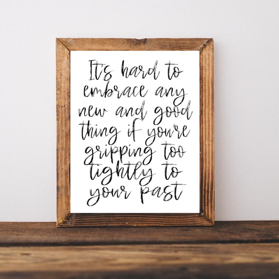 It's Hard to Embrace New and Good Things Letting Go of the Past Poster