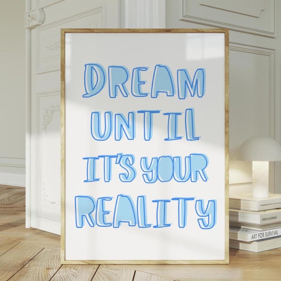 Dream Until Its Your Reality Print Dream Big Poster Inspirational Gift