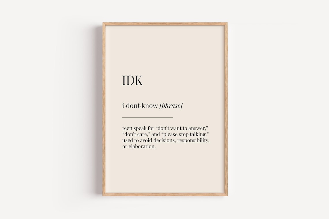 Idk I Dont Know Definition Poster, Funny Gift