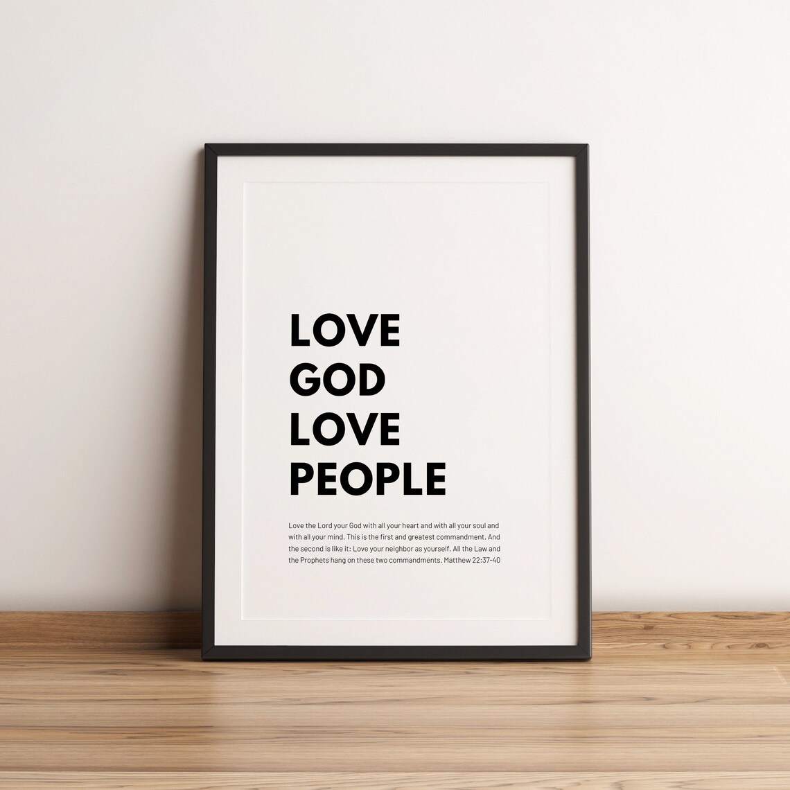 Matthew 22:36-40 Love God, Love People Art Print