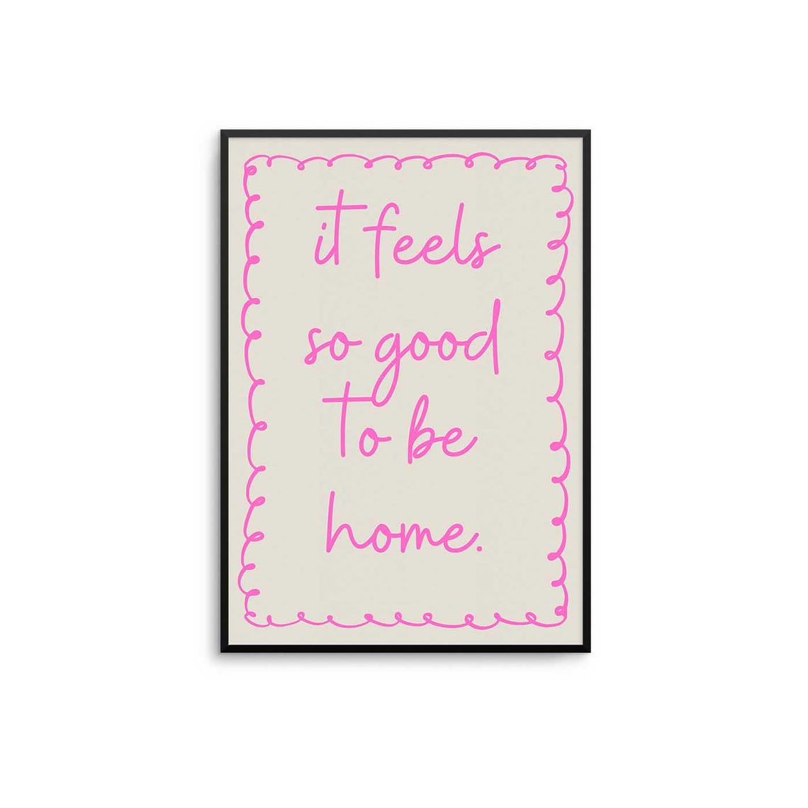 It Feels So Good To Be Home Pink Script Home Decor Quote Poster
