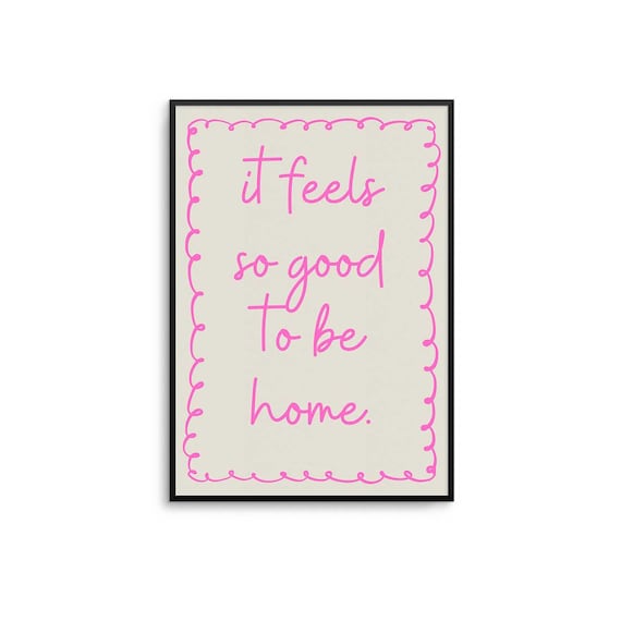 It Feels So Good To Be Home Pink Script Home Decor Quote Poster