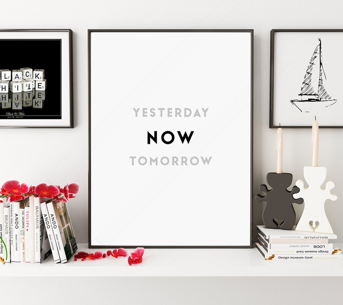 Yesterday Now Tomorrow Minimalist Typography Motivational Wall Art