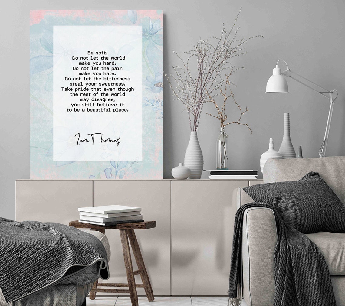 Iain Thomas Be Soft Do Not Let The World Make You Hard Quote Print - Image 2