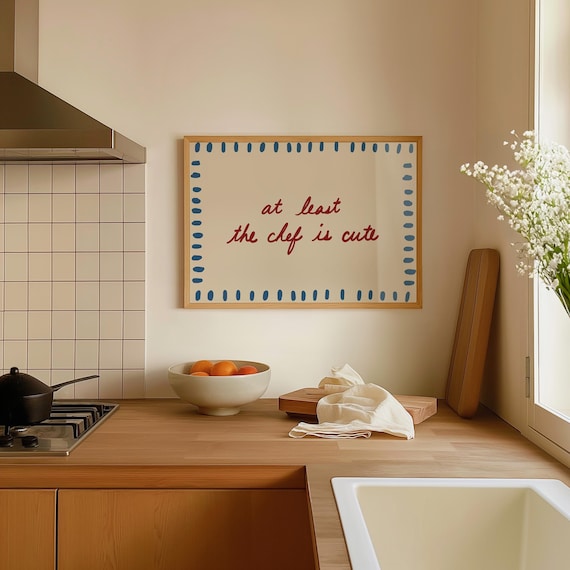 At Least The Chef Is Cute, Kitchen Wall Art Print