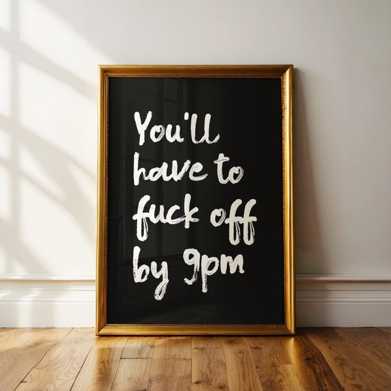 Youll Have To Fuck Off By 9pm Print Handdrawn Typography Poster Funny Swearing Wall Art Black White Hallway Decor