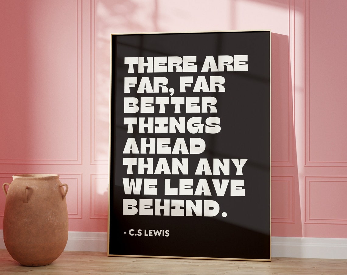 There Are Far Better Things Ahead C.S. Lewis Quote Black Wall Poster