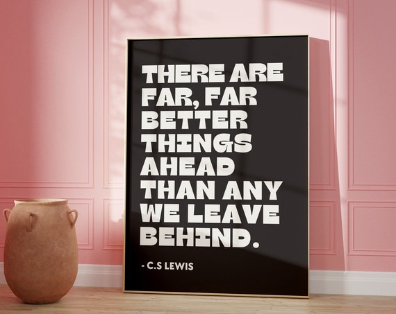 Cs Lewis Quote Print Black And White Positivity Poster There Are Far Better Things Ahead Trendy Aesthetic Home Decor Typography Art
