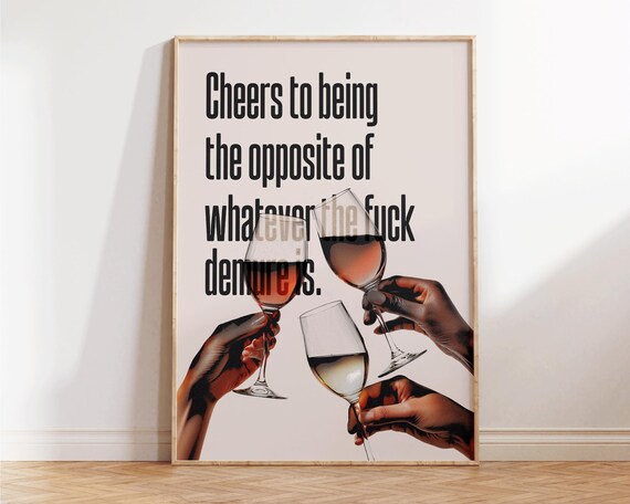 Cheers Opposite Of Demure Funny Clinking Wine Glasses Quote Poster