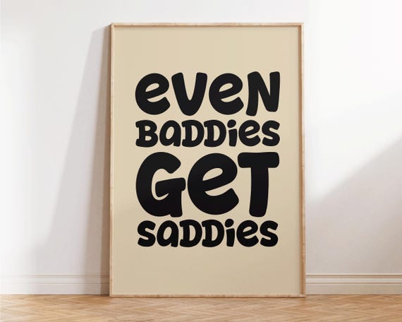 Even Baddies Get Saddies Funny Girly Wall Art Retro Apartment Decor Trendy Gallery Preppy Poster Gift It Girl Dorm
