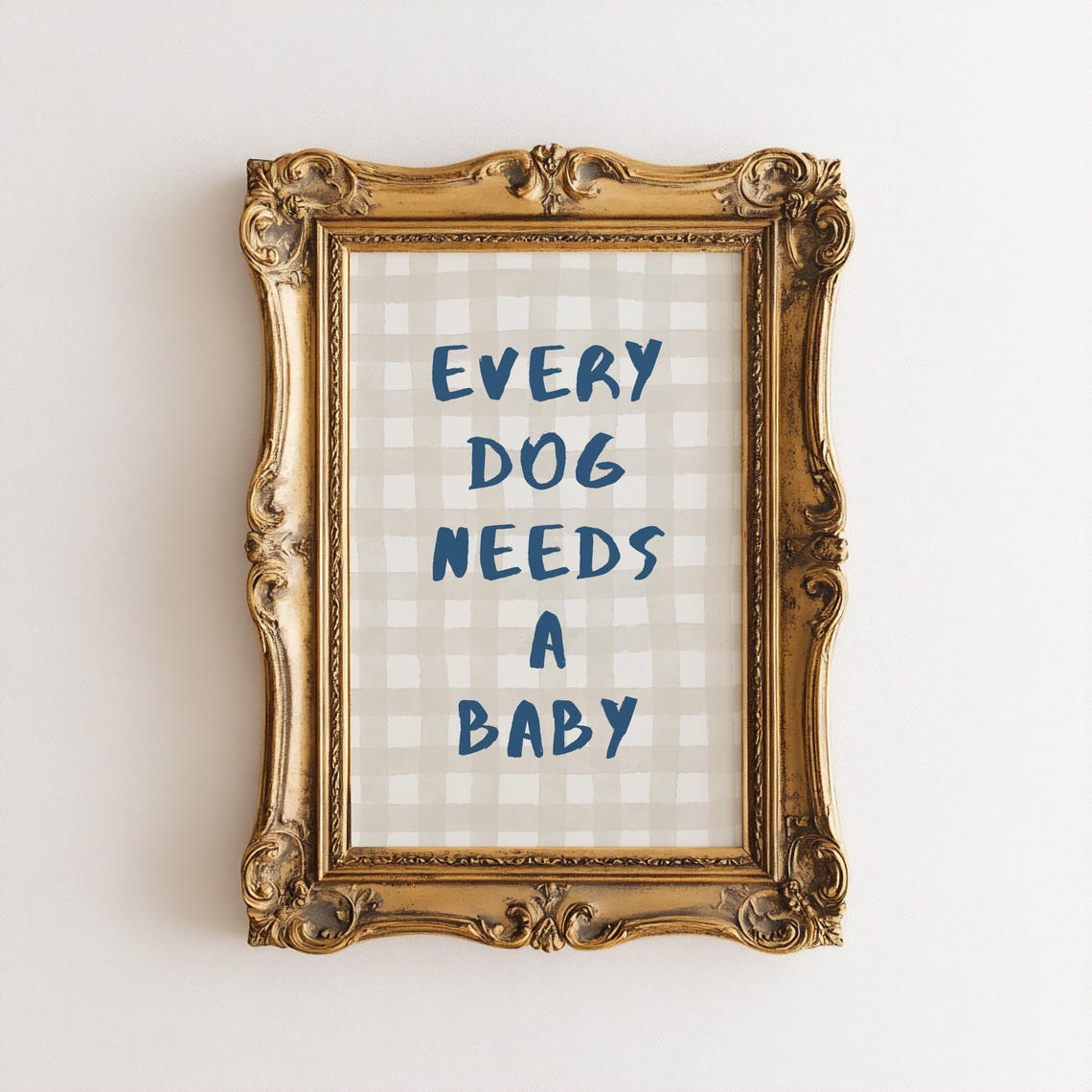 Every Dog Needs A Baby Hand Lettered Blue Gingham Nursery Poster