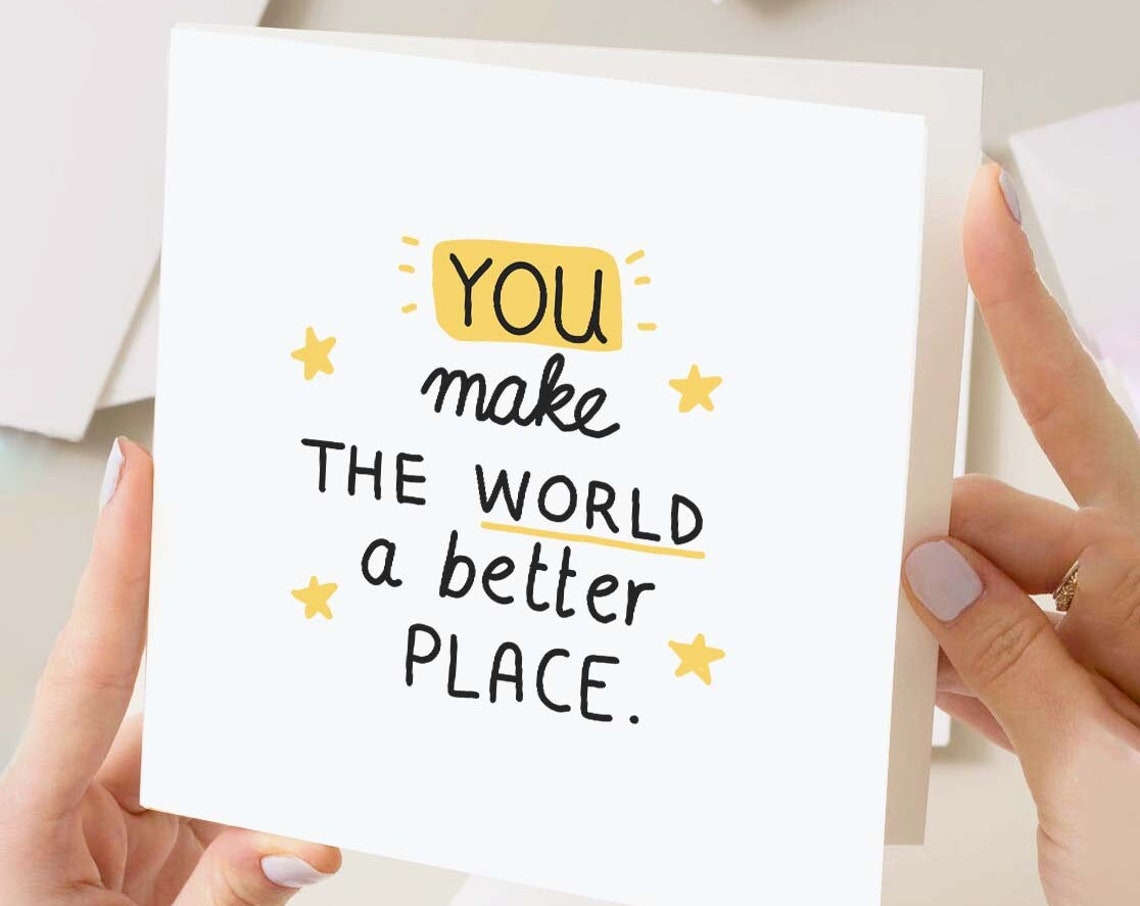 You Make The World A Better Place Greeting Card You Are Amazing Thinking Of You Cards Friendship Card Thank You Cards Handmade Card