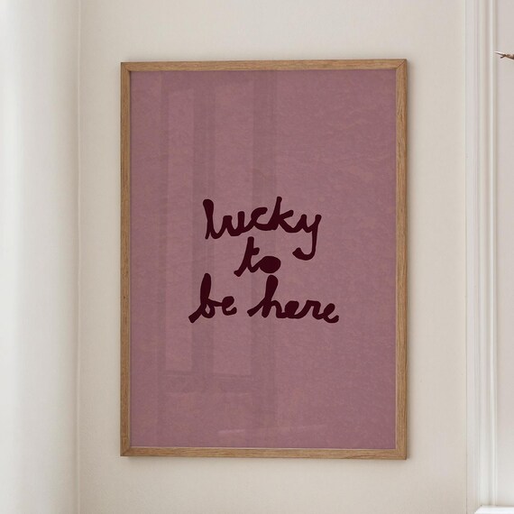 Lucky To Be Here Print Retro Home Decor Handdrawn Quote Poster Digital Download