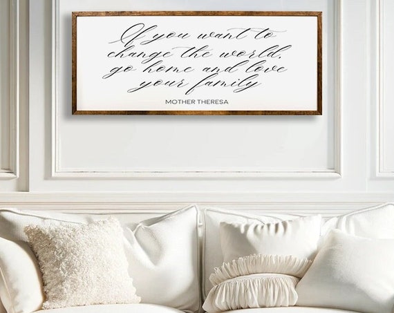 Mother Teresa Quote Change The World Love Your Family Wooden Sign Inspirational Wall Art Home Decor Family Values Life Advice