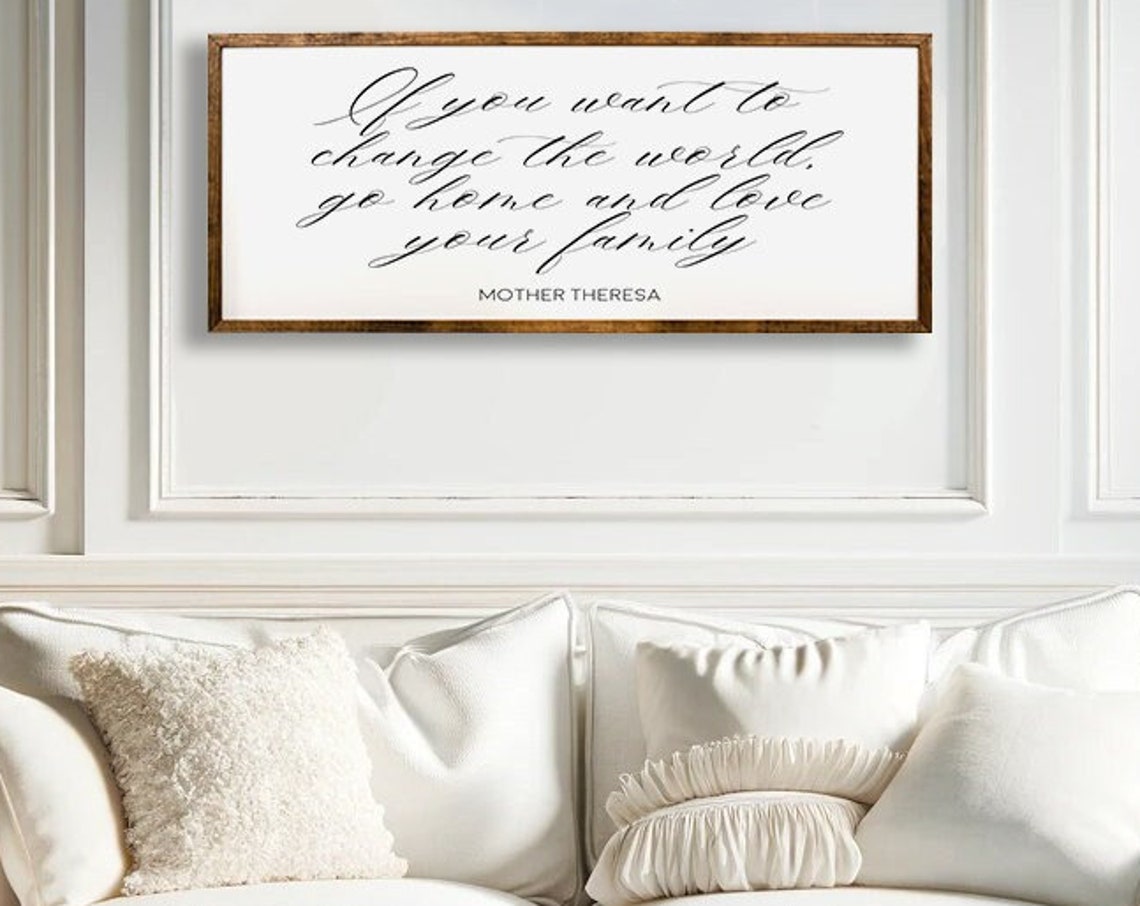 Mother Teresa Quote Change The World Love Your Family Wooden Sign Inspirational Wall Art Home Decor Family Values Life Advice