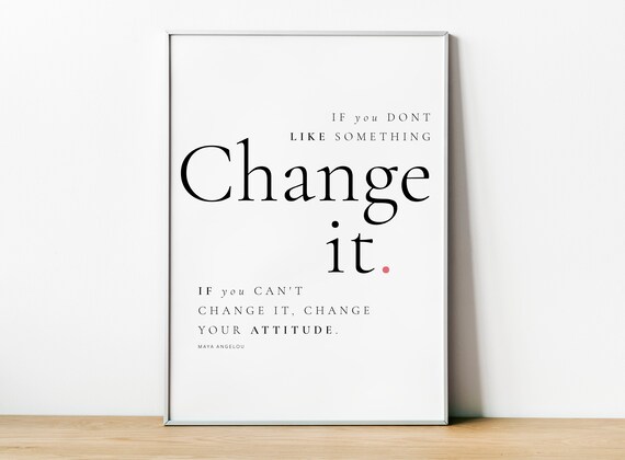 Maya Angelou Change It Quote Minimalist Black White Wall Art Poster