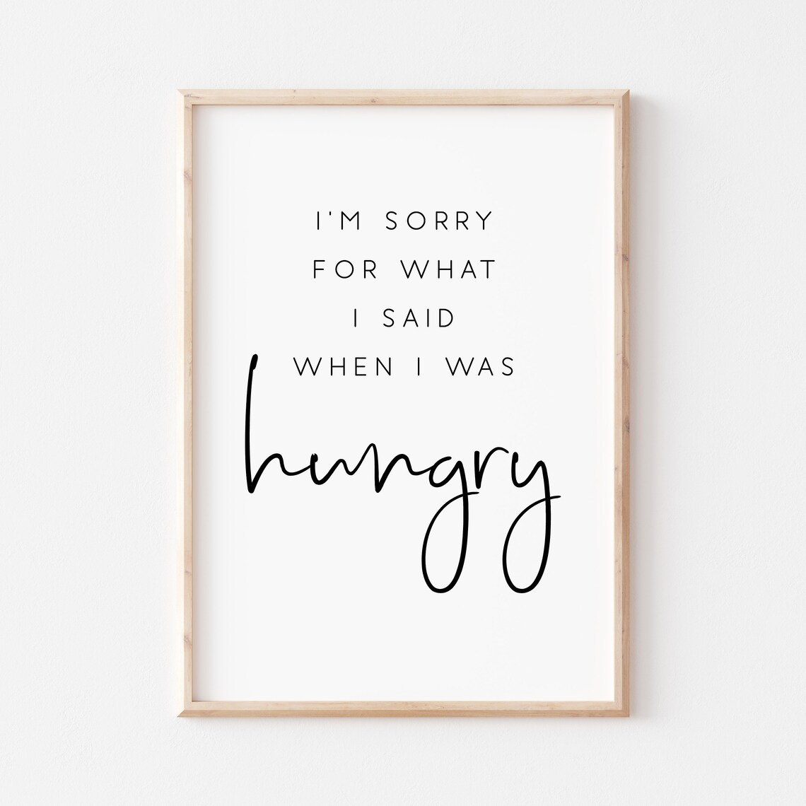 I'm Sorry For What I Said When I Was Hungry Kitchen Art