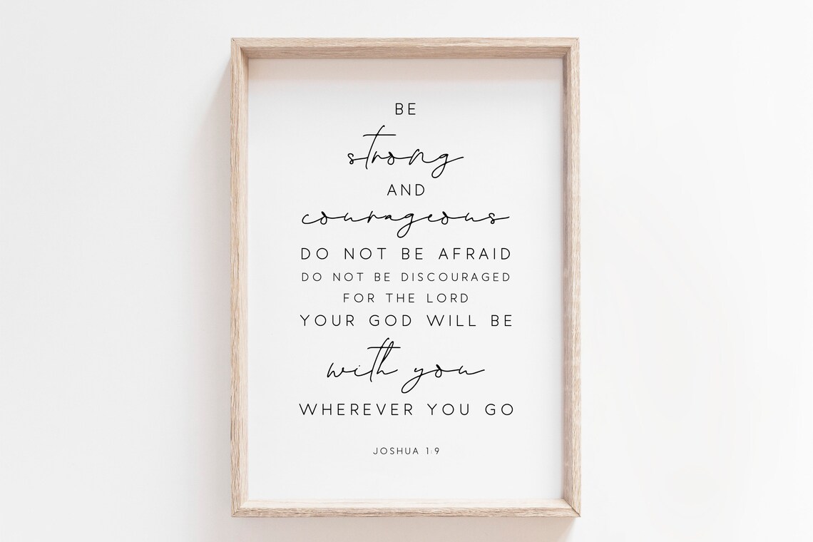 Be Strong And Courageous Joshua 1:9 Scripture Art