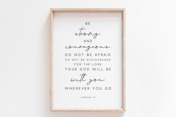 Be Strong And Courageous Joshua 1:9 Scripture Art