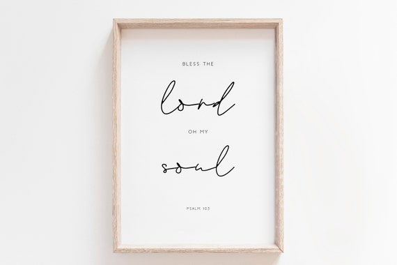 Bless The Lord Oh My Soul Bible Verse Printsprintable Bible Verse Psalm 103 Bible Verse Wall Art Christian Wall Art Bible Quote Print
