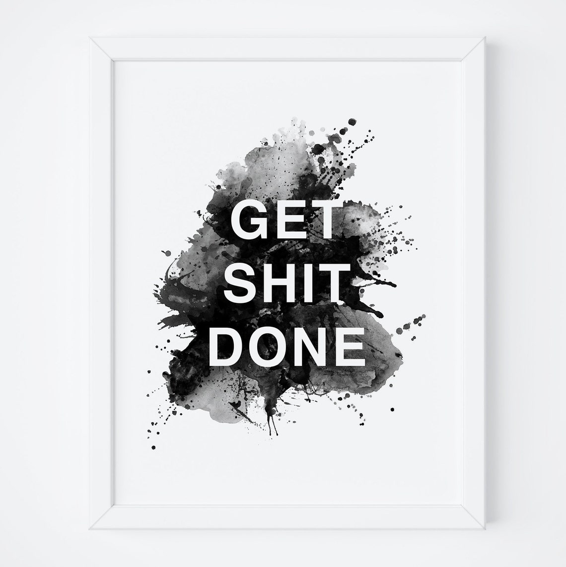 Get Shit Done Bold Watercolor Splash Motivational Quote Print