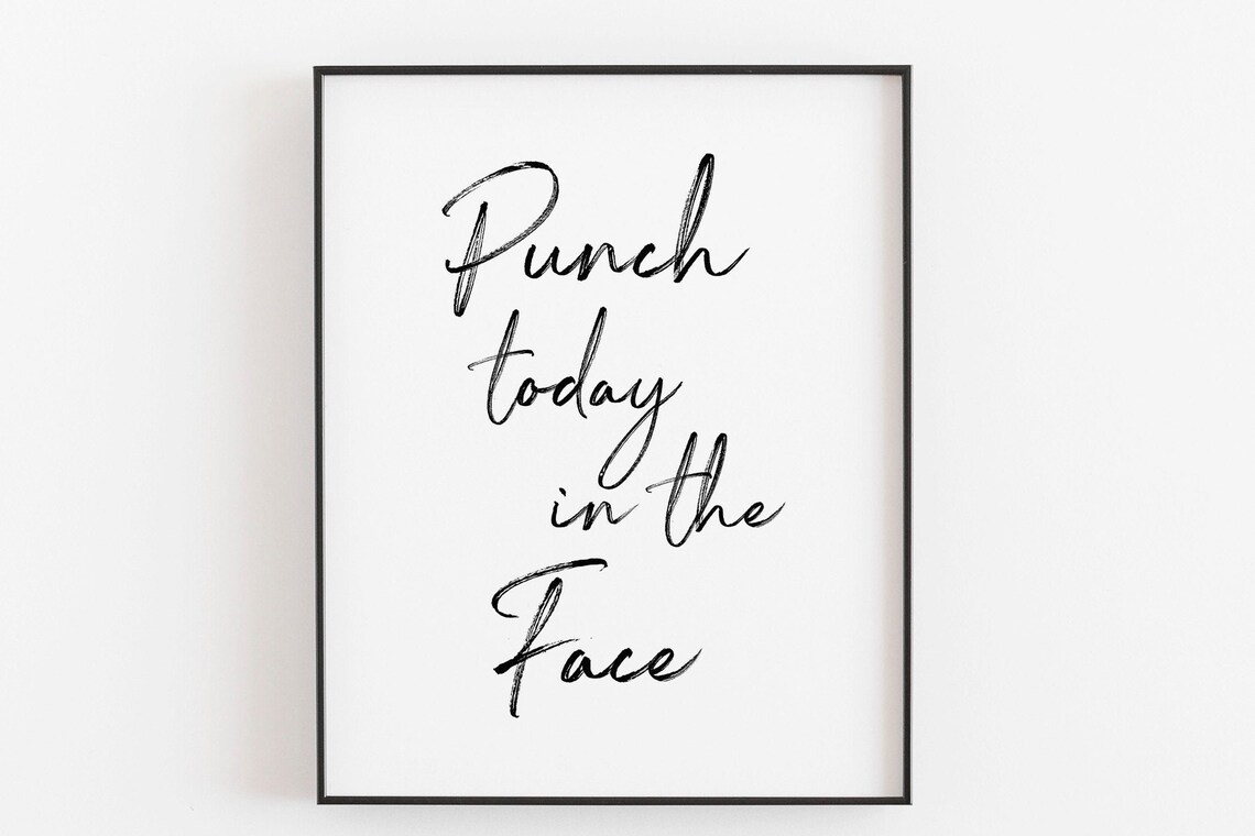 Punch Today In The Face Motivational Quote Art Print