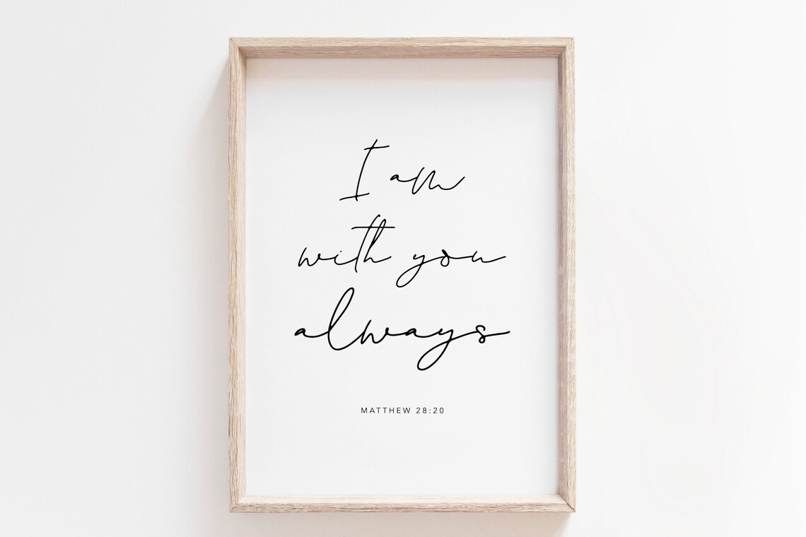 I Am With You Always Bible Verse Art Print