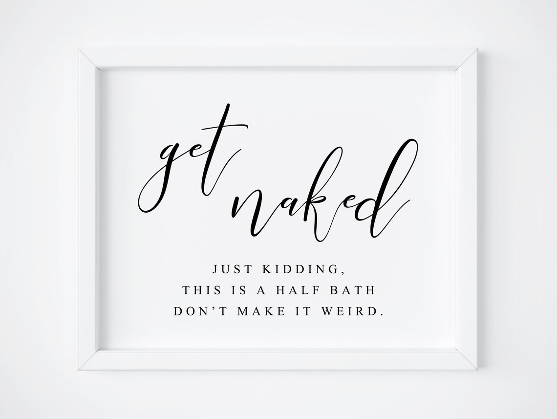 Get Naked Bathroom Sign Funny Half Bath Art Print