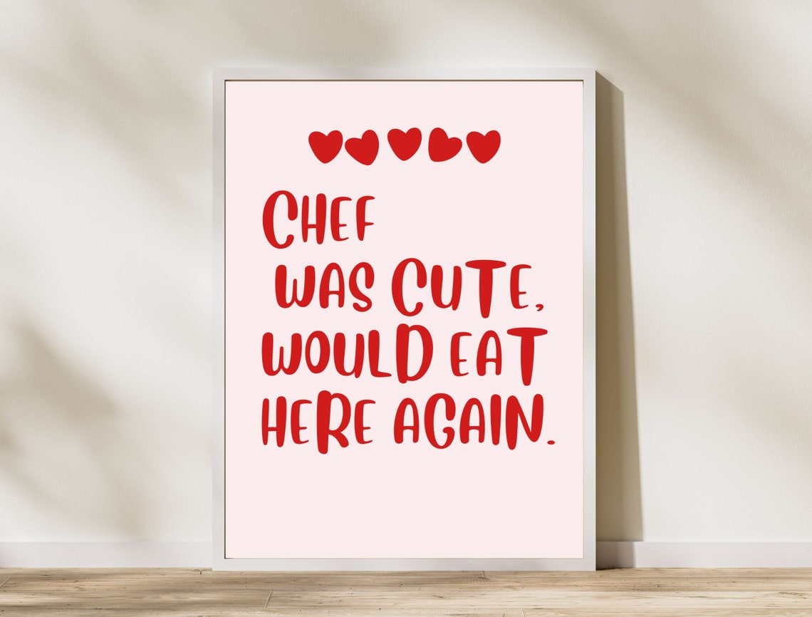 Chef Was Cute Would Eat Here Again Funny Kitchen Quote Poster