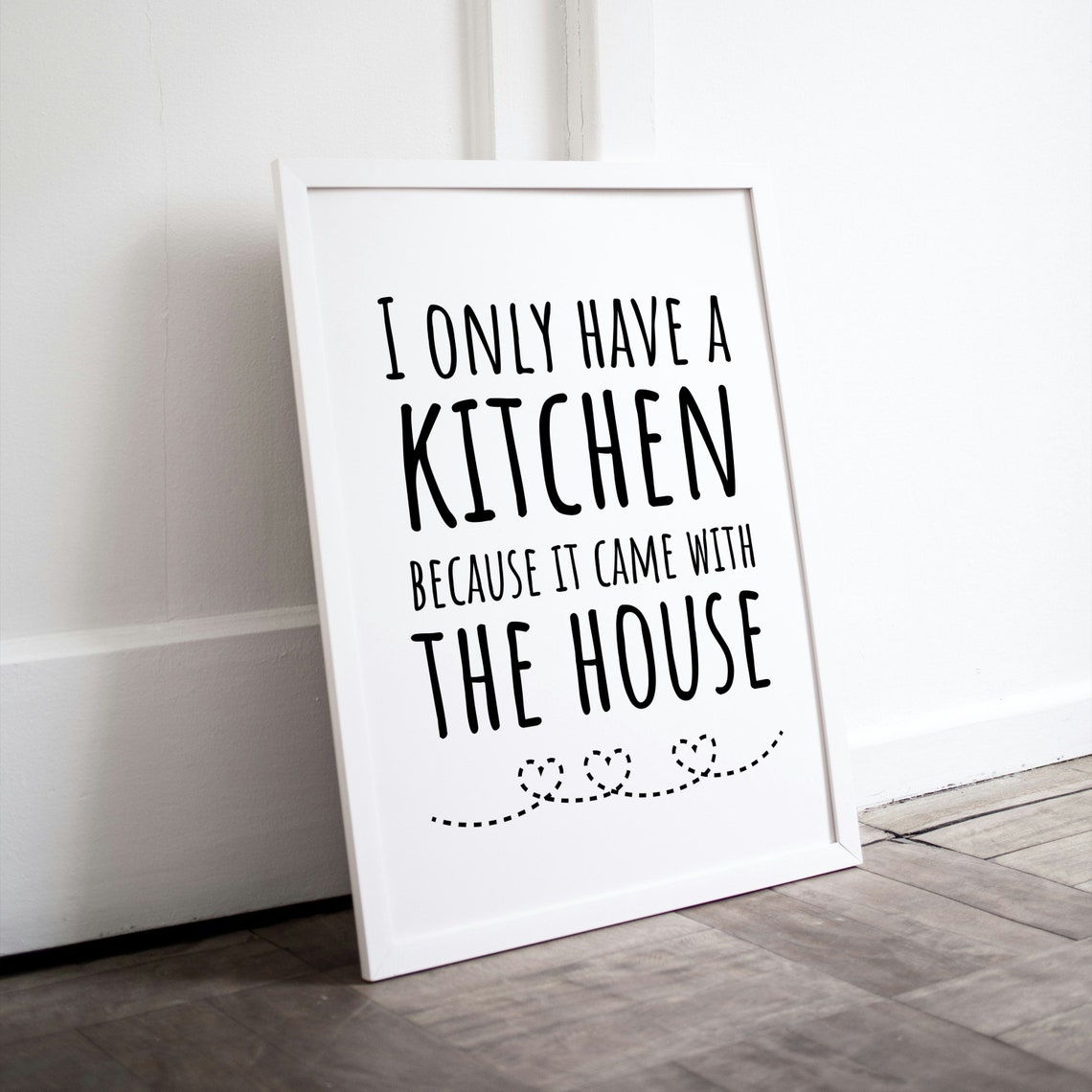I Only Have a Kitchen Because It Came with the House Funny Poster - Image 2