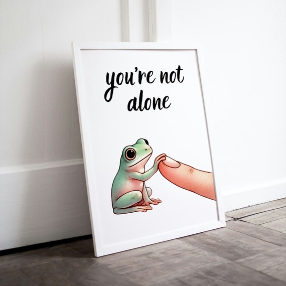 You Are Not Alone Cute Frog Holding Finger Comfort Support Poster