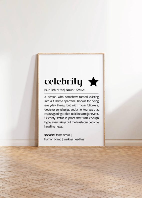 Celebrity Definition Wall Art Modern Typography Art For Home Sarcastic Fame Poster Unique Gift Pop Culture Lovers