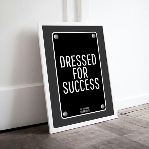 Dressed for Success Motivational Statement Sign Typography Poster