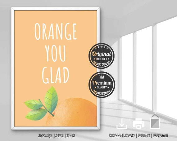 Typography Veggie And Fruit Quote Orange You Glad Kitchen Decor Trendy Wall Art Kitchen Quote Art Minimalist Cooking Posters Jpg Svg Print