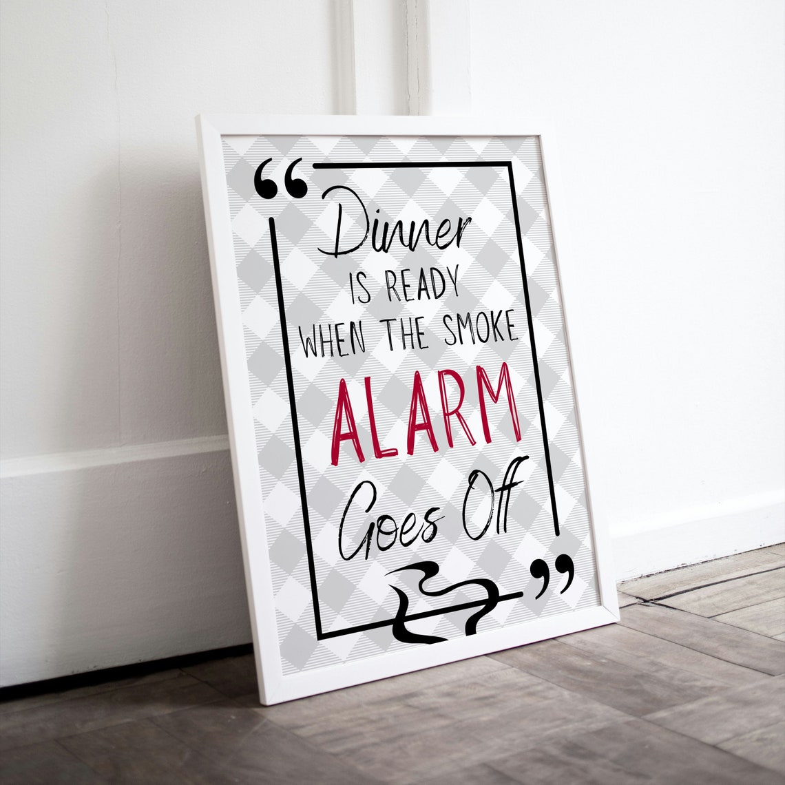 Dinner Ready When Smoke Alarm Goes Off Funny Kitchen Quote Poster