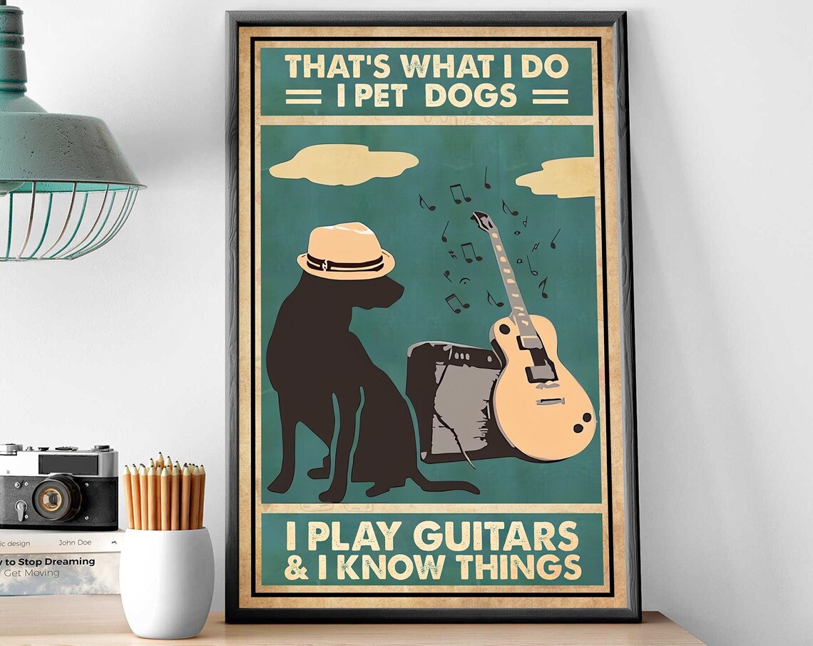 I Pet Dogs I Play Guitars Funny Dog Musician Quote Sign Poster