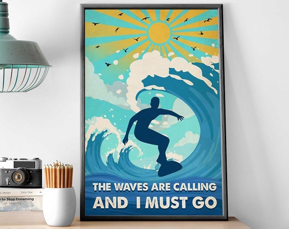 Man High Wave Surfing Art The Waves Are Calling And I Must Go Poster Surfing Girl Wall Art Vintage Surfing Gift Surfing Lover Gift Idea