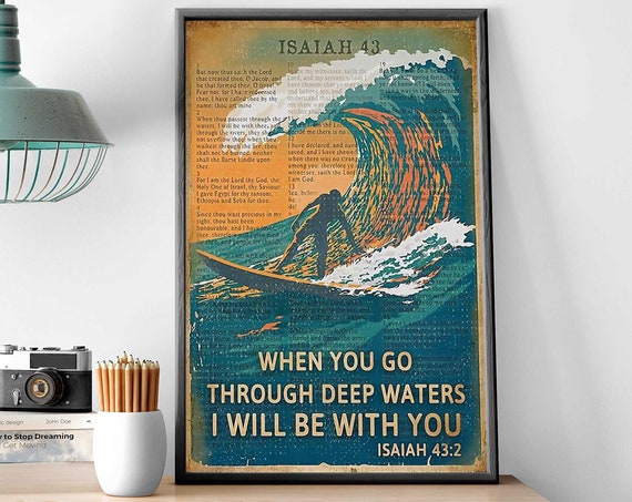 Man High Wave Surfing Art When You Go Through Deep Waters Poster Surfing Girl Wall Art Vintage Surfing Gift Surfing Lover Gift Idea