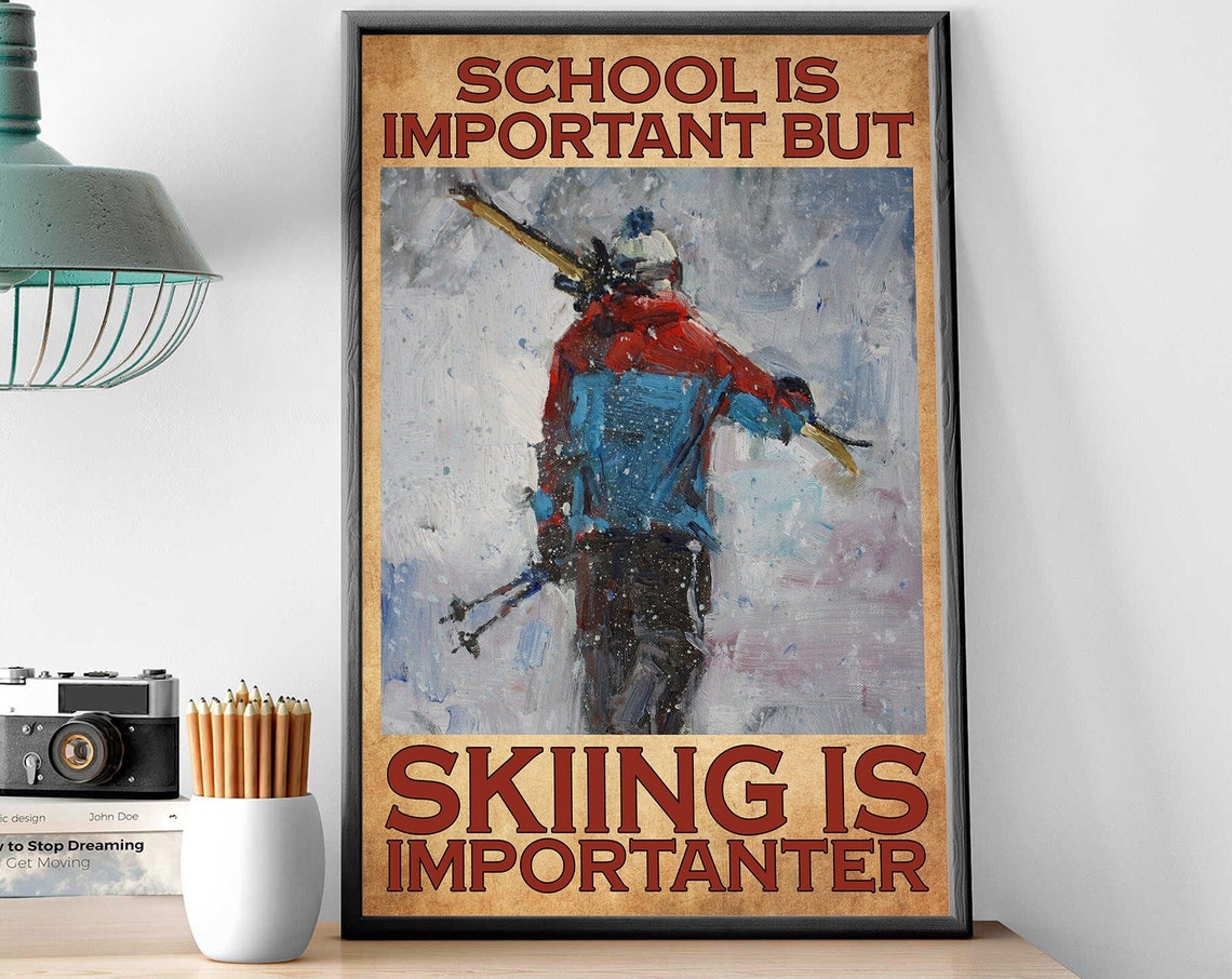 Skier Painting School Is Important But Skiing Is Importanter Poster