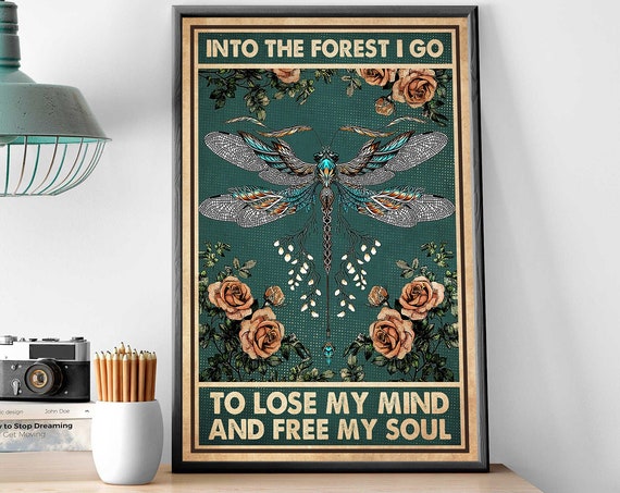 Dragonfly Flower Print Into The Forest To Lose My Mind And Free My Soul Poster Hippie Wall Decor Hippie Wall Hanging Dragonfly Floral