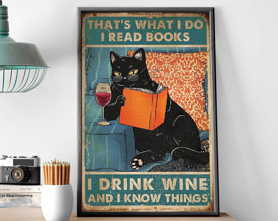 That Is What I Do I Read Books I Drink Wine And I Know Things Cat Poster