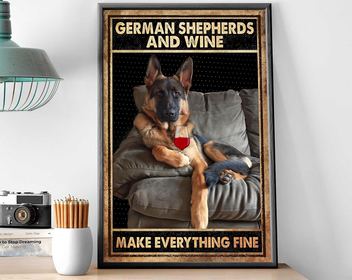German Shepherds And Wine Make Everything Fine Vintage Poster
