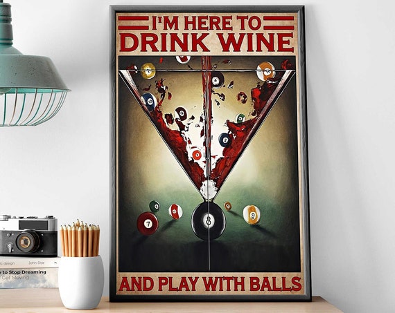 I'm Here To Drink Wine And Play With Balls, Vintage Poster