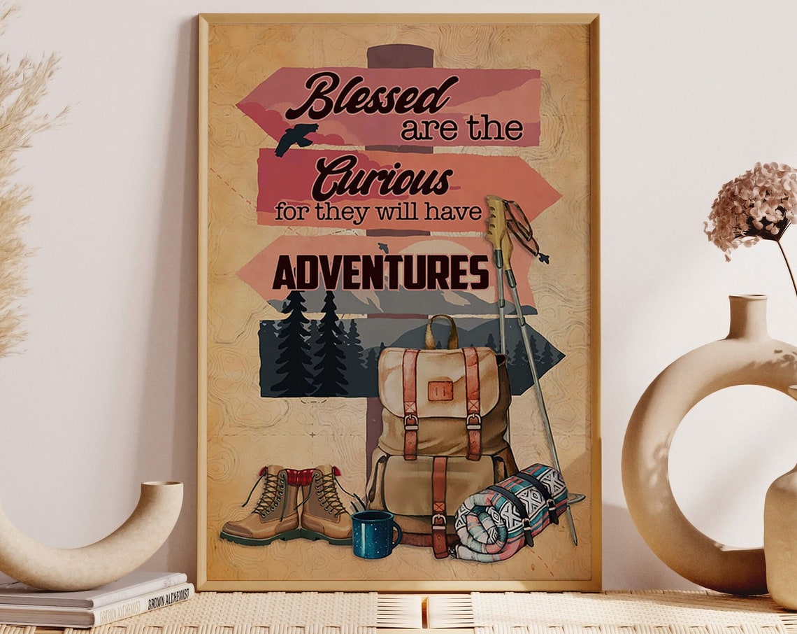 Blessed Are The Curious For They Will Have Adventures Hiking Poster