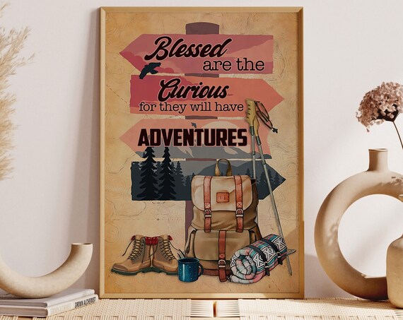 Blessed Are The Curious For They Will Have Adventures Hiking Poster