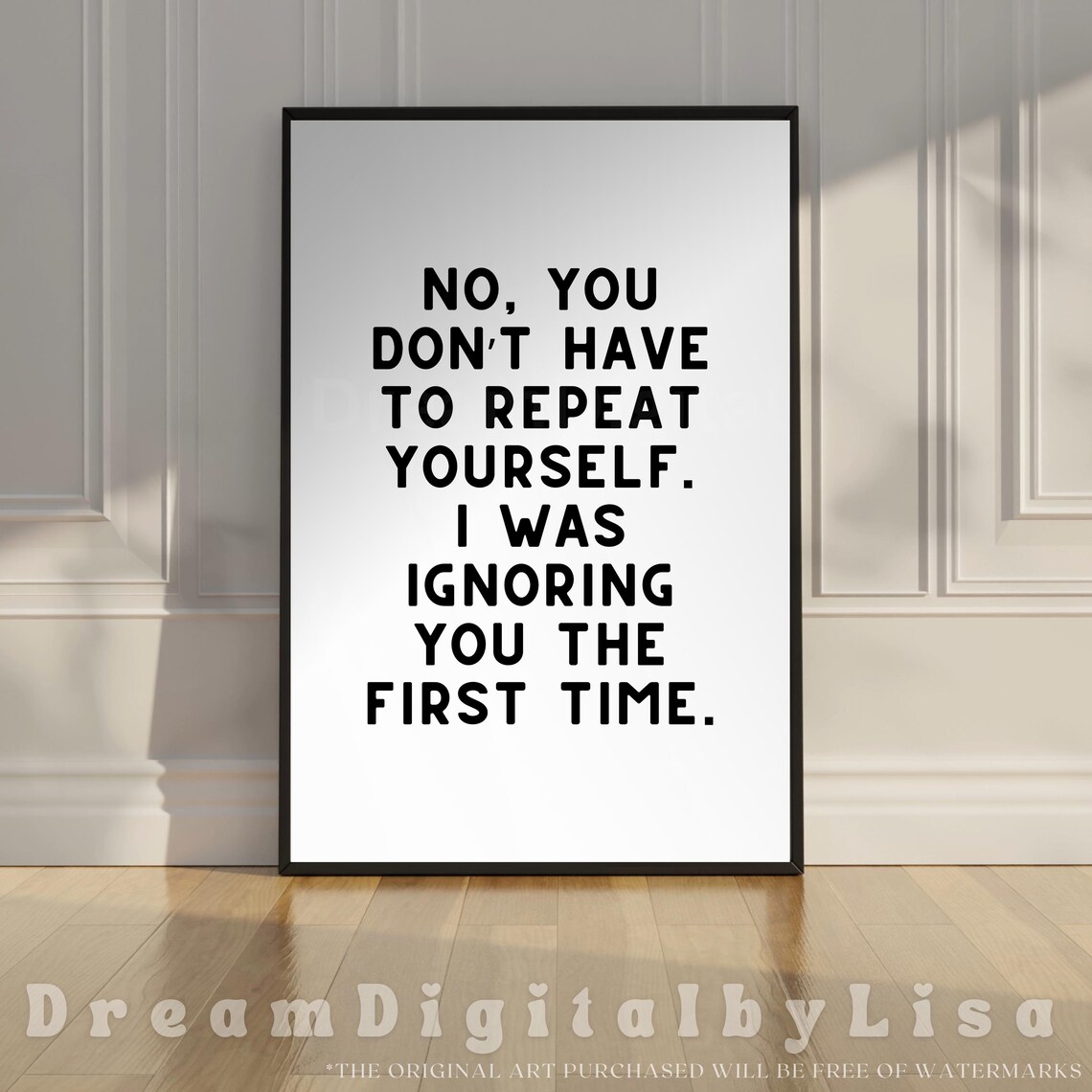 No You Dont Have To Repeat Yourself Poster Funny Sarcastic Quote Art