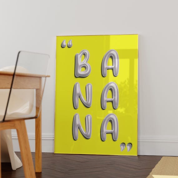 Yellow Banana Poster Glossy Wall Art Maximalist Home Decor Funny Quotes Poster Quirky Poster Kitchen Print Gift Idea