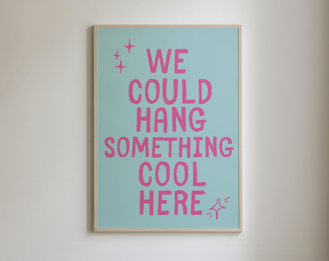 We Could Hang Something Cool Here Quirky Meta Humor Quote Poster