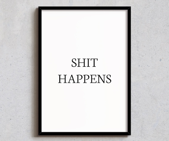 Shit Happens Funny Swear Quote Minimalist Black Typography Poster