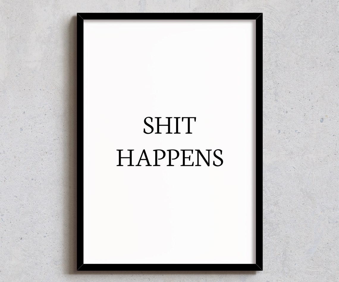 Shit Happens Funny Swear Quote Minimalist Black Typography Poster